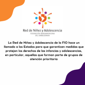 La Red de Niñez y Adolescencia de la FIO hace un llamado a los Estados para que garanticen medidas que protejan los derechos de las infancias y adolescencias, en particular, aquellas que forman parte de grupos de atención prioritaria